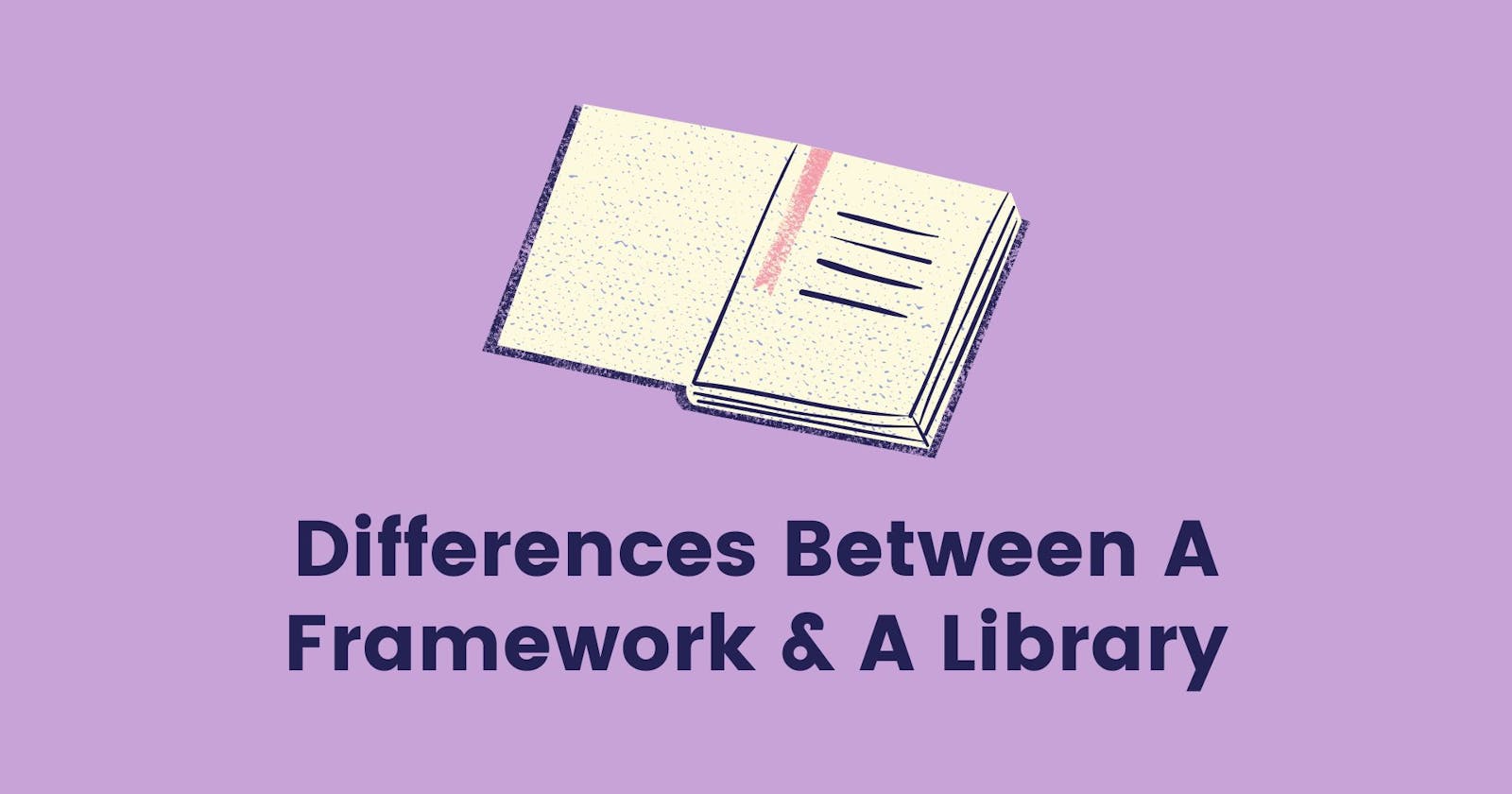 Differences between a framework and a library.
