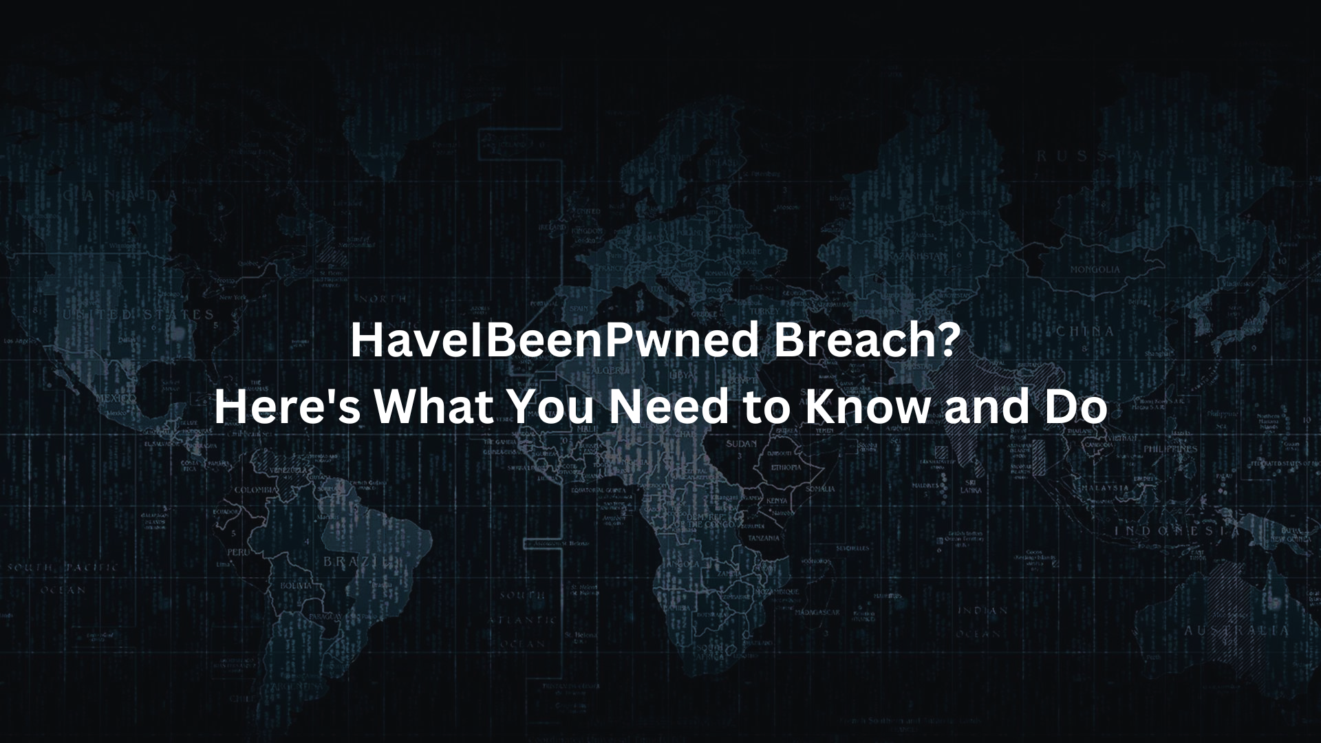 HaveIBeenPwned Breach? Here's What You Need to Know and Do