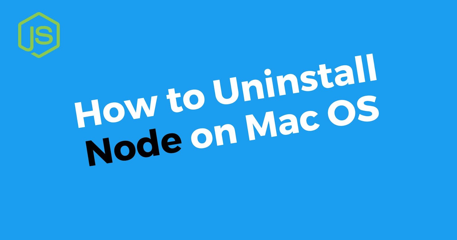 How to uninstall Node on Mac OS High Sierra(10.13.6)
