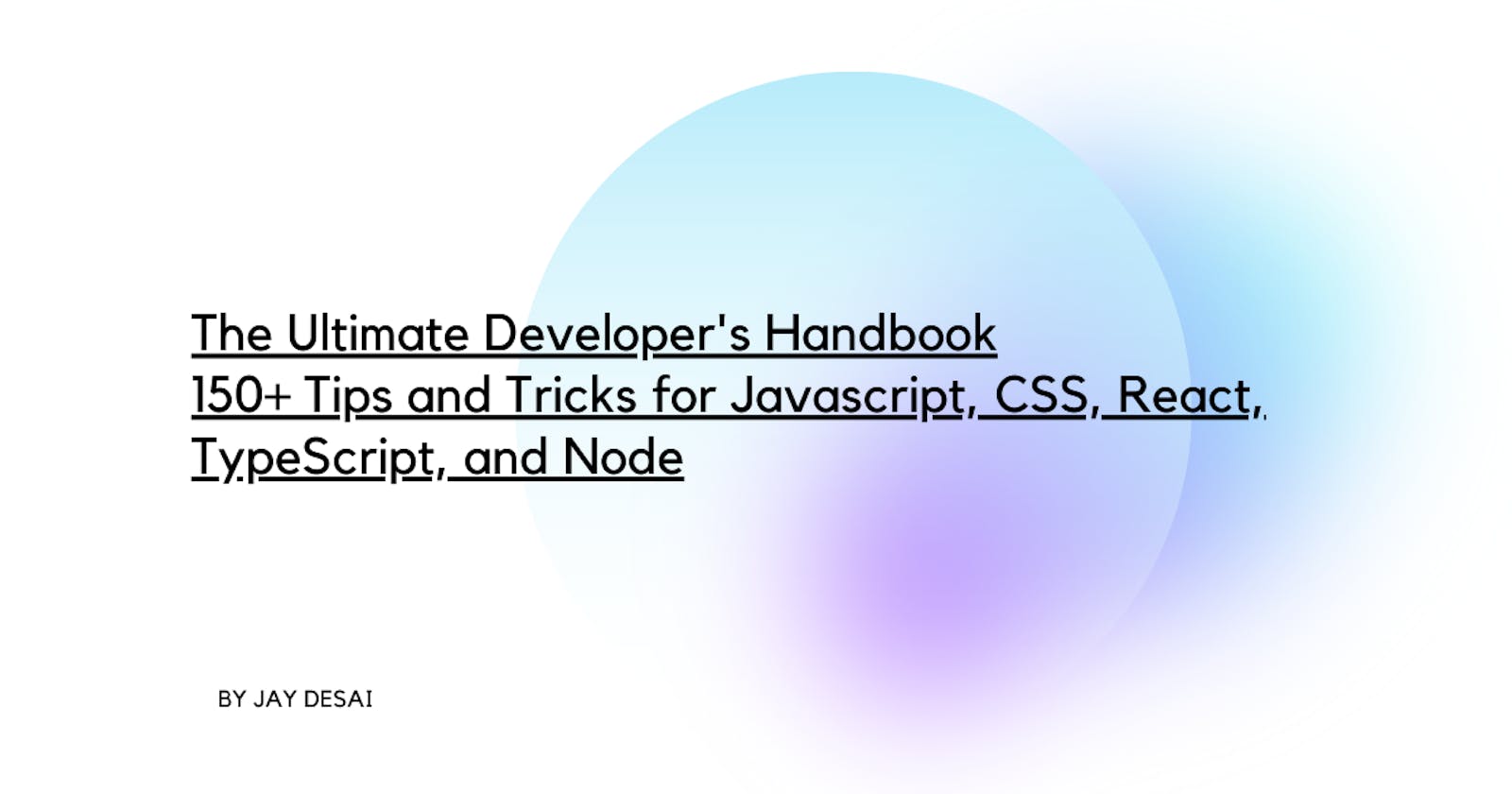 The Ultimate Developer's Handbook: 150+ Tips and Tricks for React, JavaScript, TypeScript, and Node.js