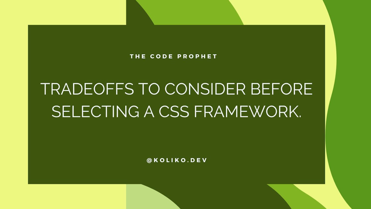 Tradeoffs to consider before selecting a CSS framework☄️🌚.