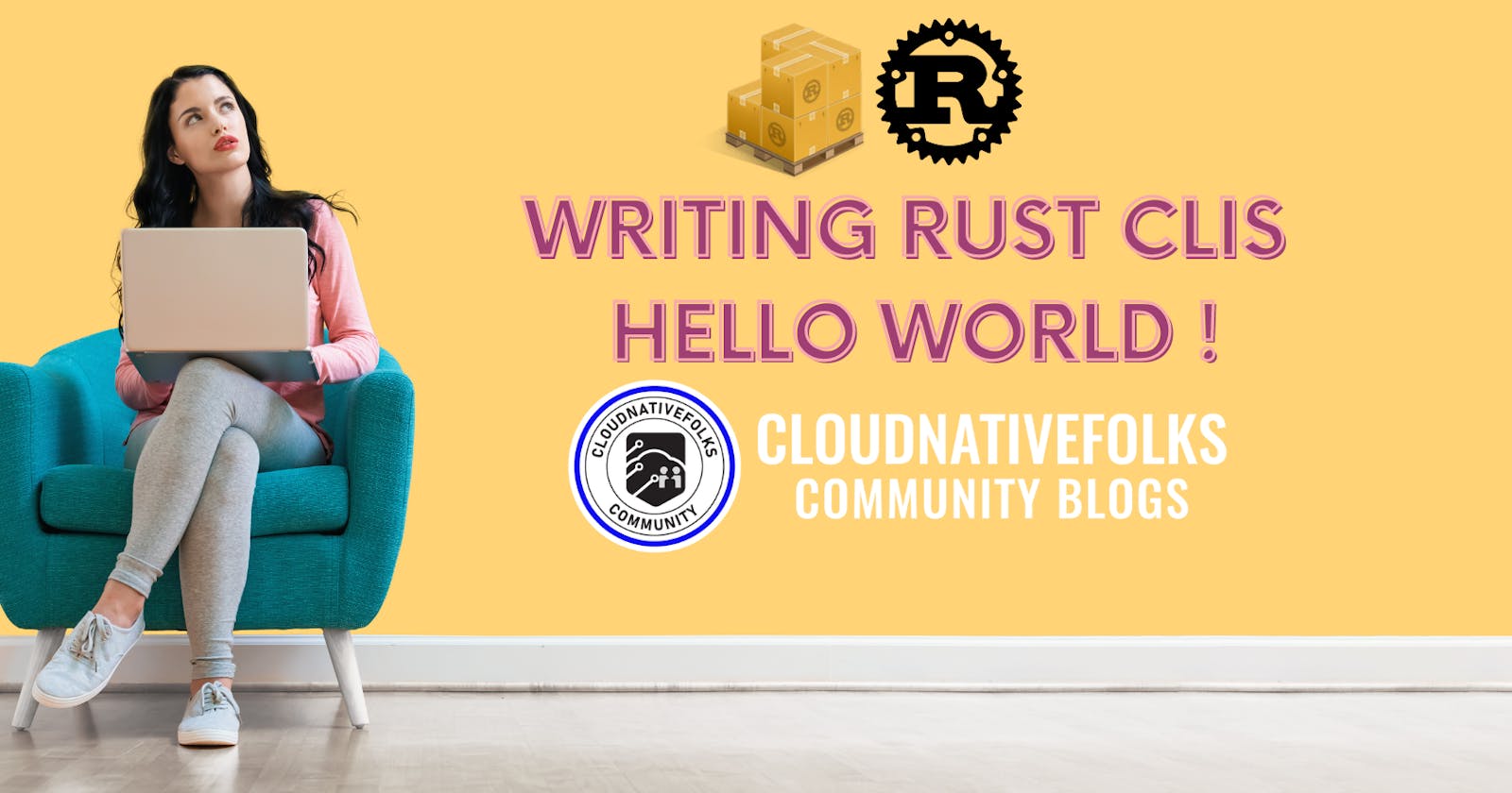 Writing Rust CLIs - Hello World !