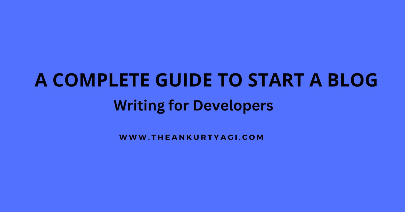 A Complete Step-by-Step Guide to Start a Blog for Software Developers