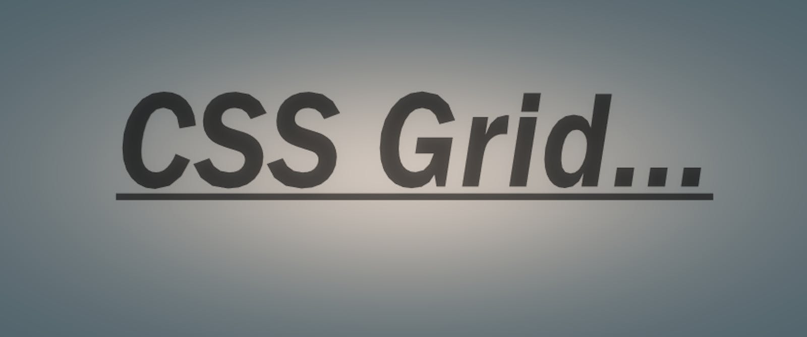 CSS Grid...