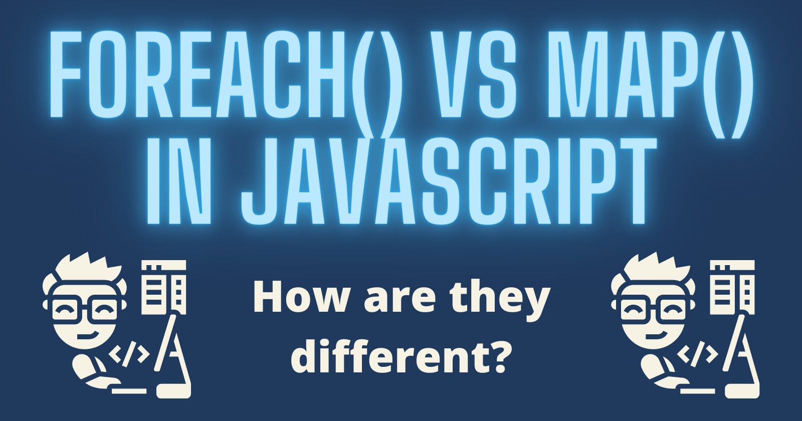 forEach() vs map() in JavaScript