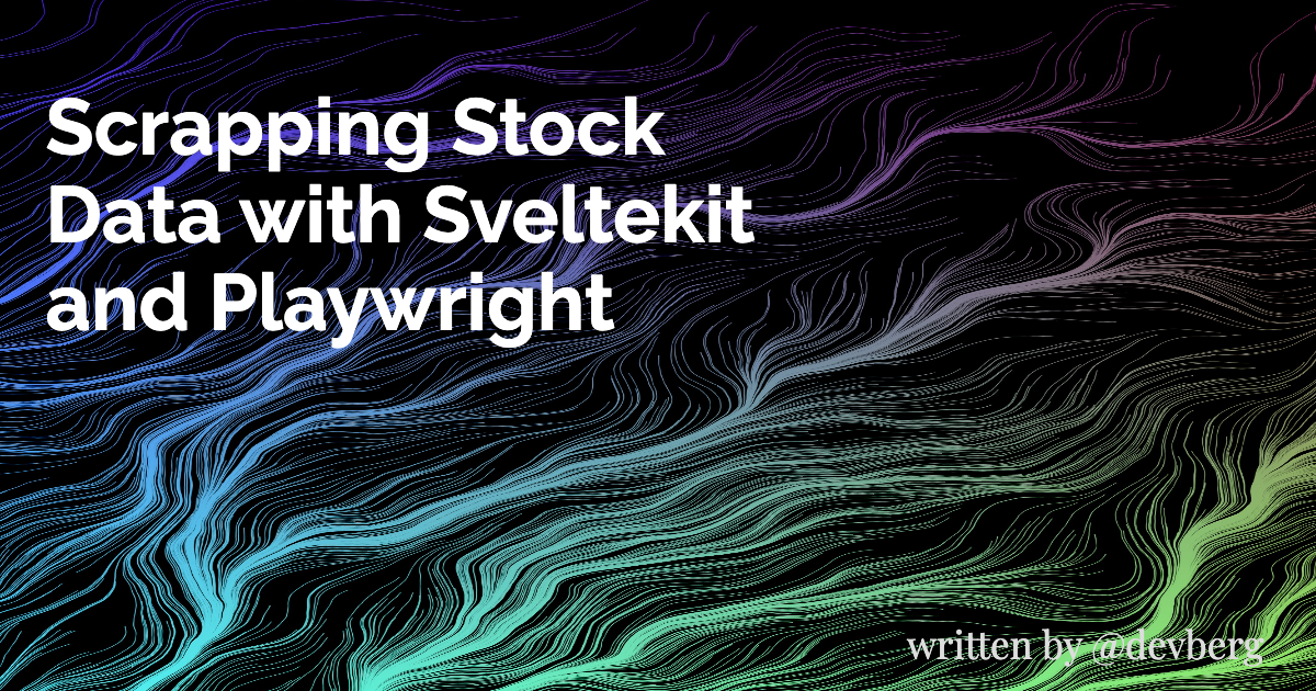 Scrapping Stock Data with Sveltekit and Playwright