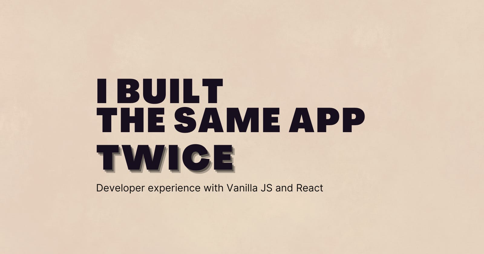 Building the Same App: Vanilla JS vs React