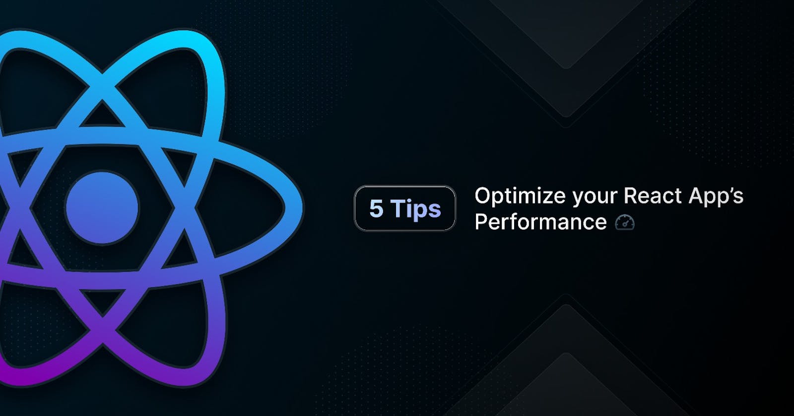 5 Tips for Optimizing Your React App’s Performance