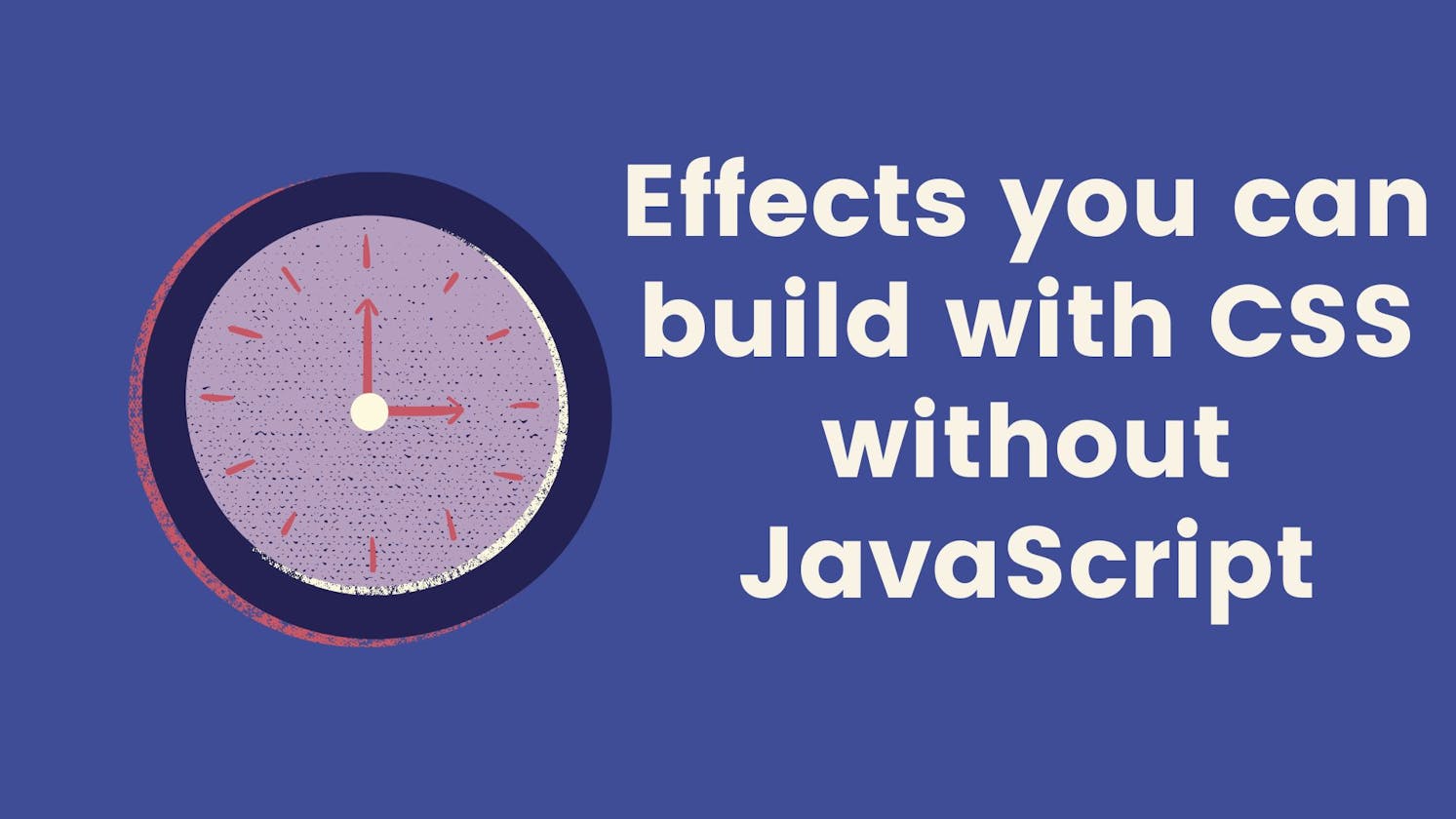 Effects you can build with CSS without JavaScript