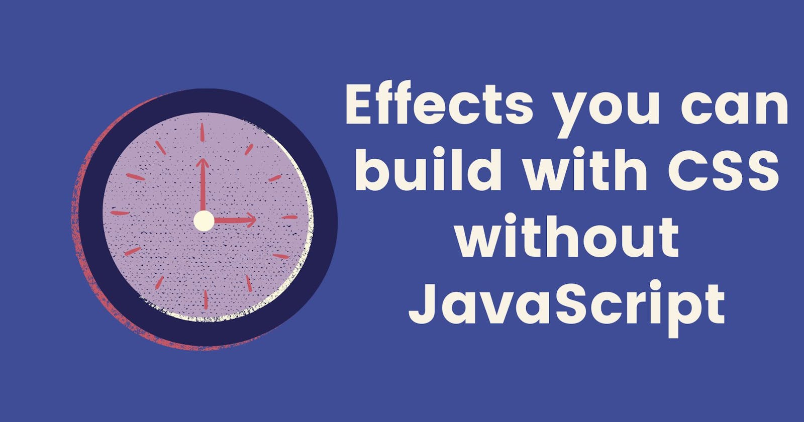 Effects you can build with CSS without JavaScript