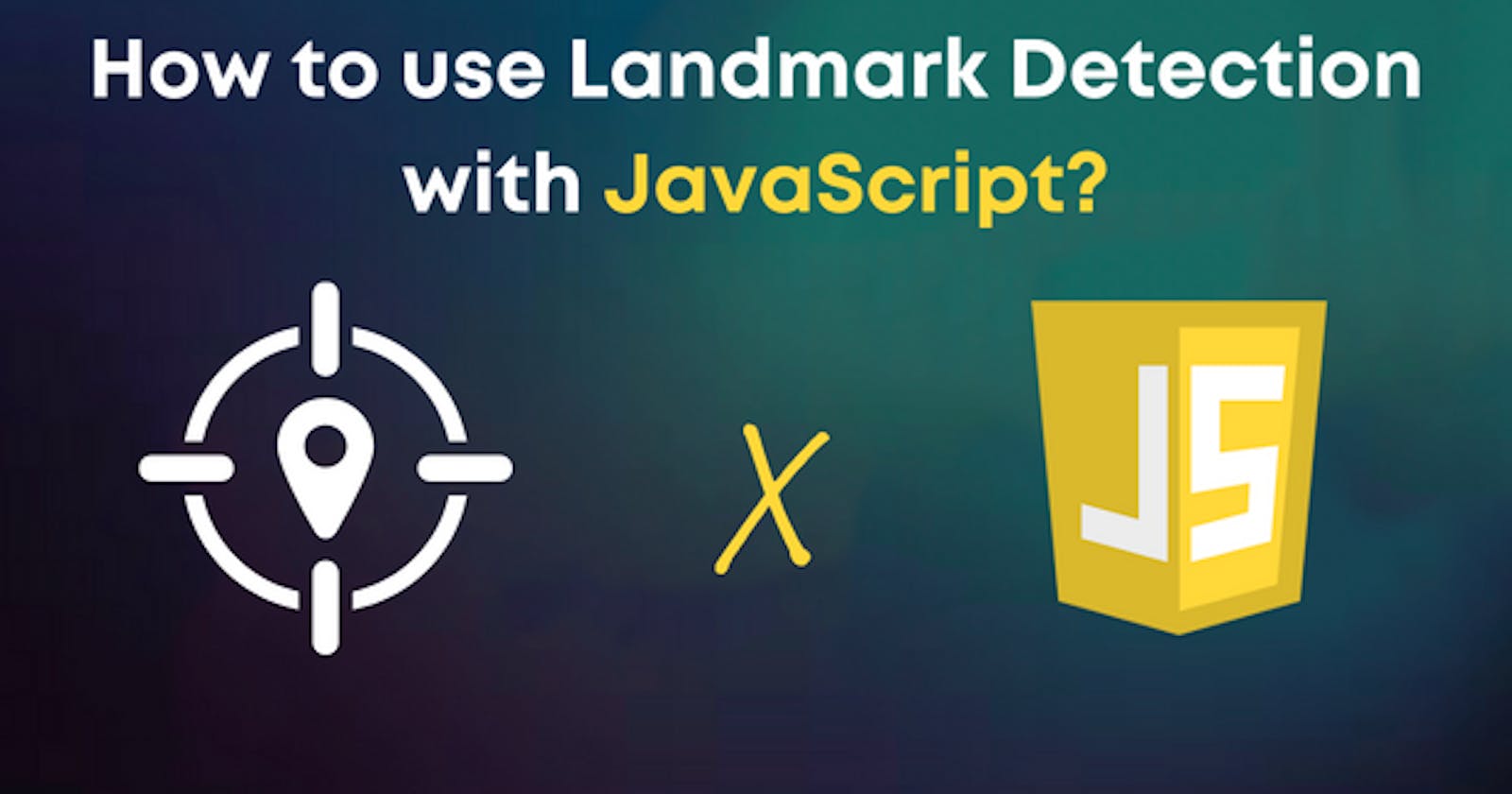 How to use Landmark Detection API with JavaScript in 5 minutes?