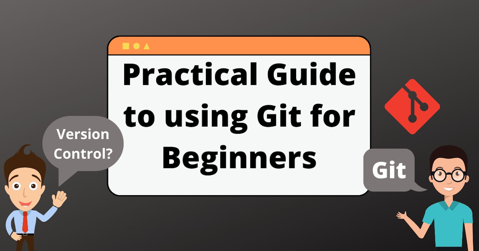 Practical Guide to using Git for Beginners