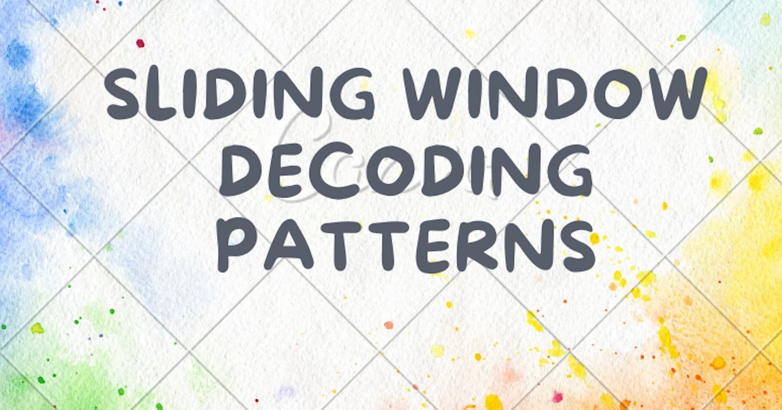 Sliding Window - Decoding Pattern 1
