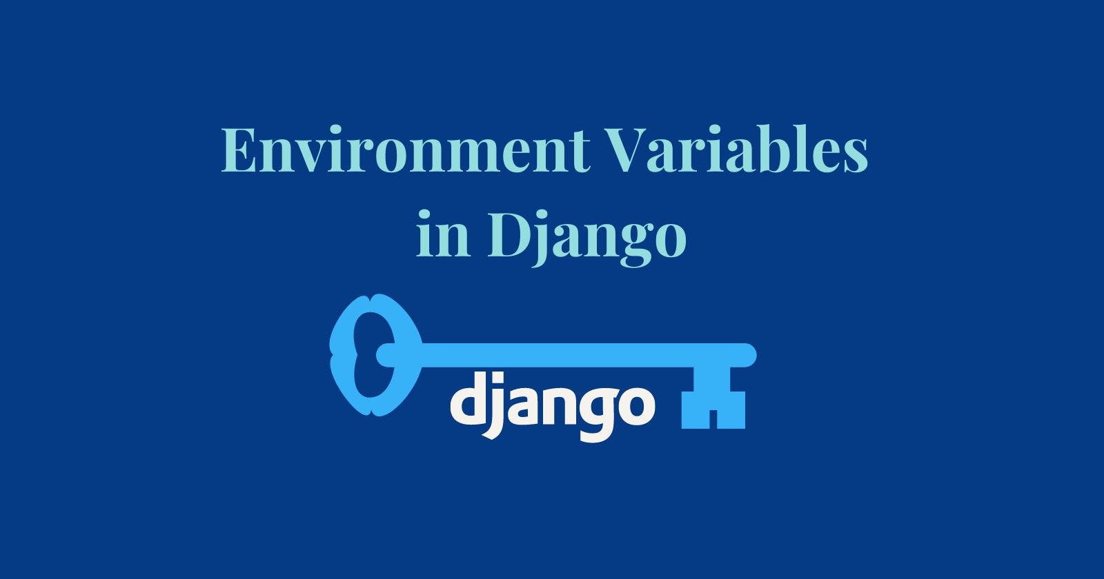 Using django-environ to Create Environment Variables in Django Project