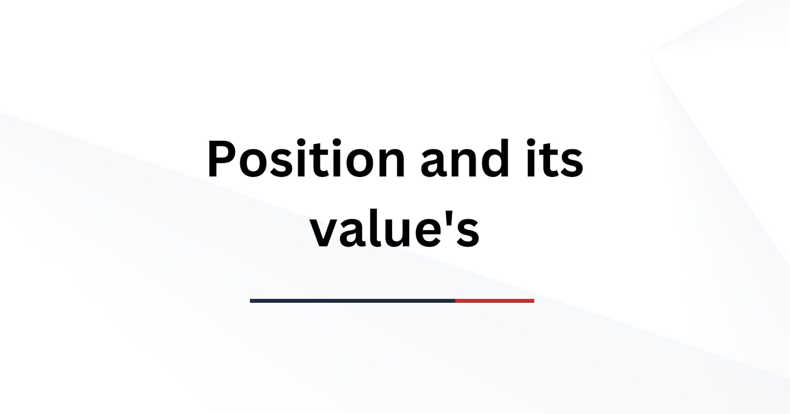 Learn: Position and its value's