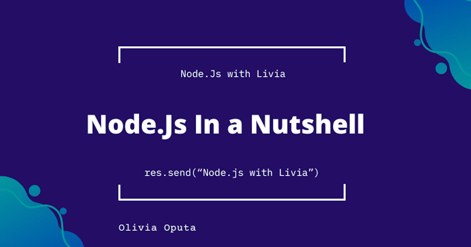 Node.Js with Livia || Node. Js In a Nutshell