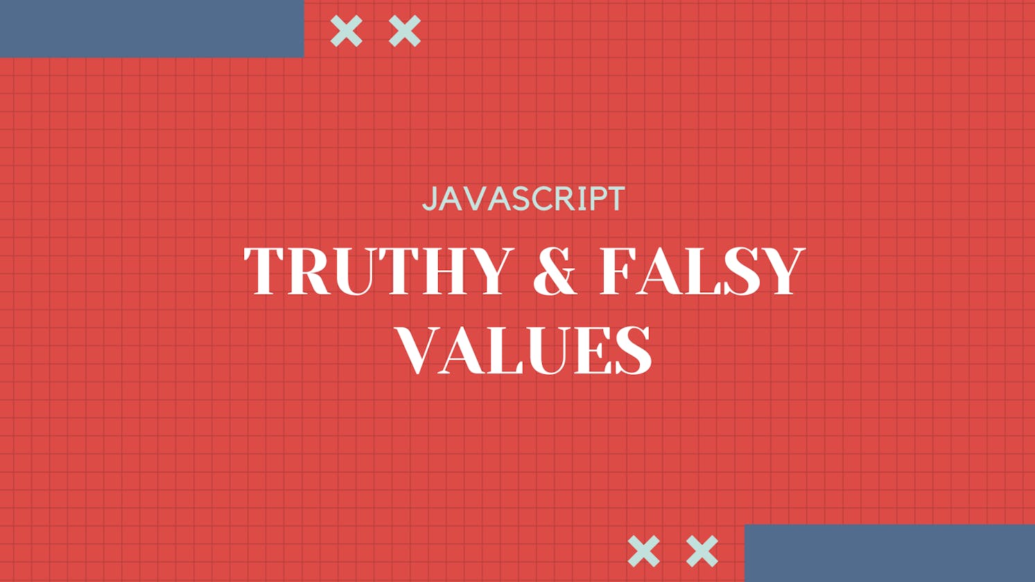 Javascript: Truthy And Falsy Values