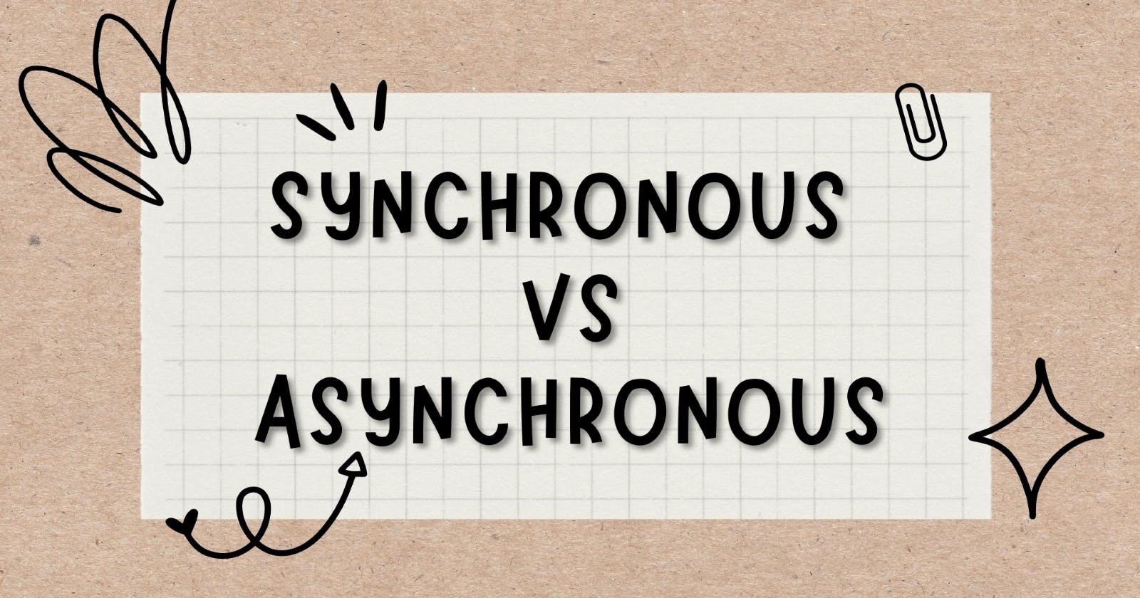 Synchronous vs Asynchronous in JavaScript