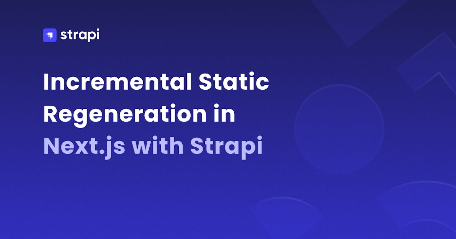 Incremental Static Regeneration in Next.js with Strapi