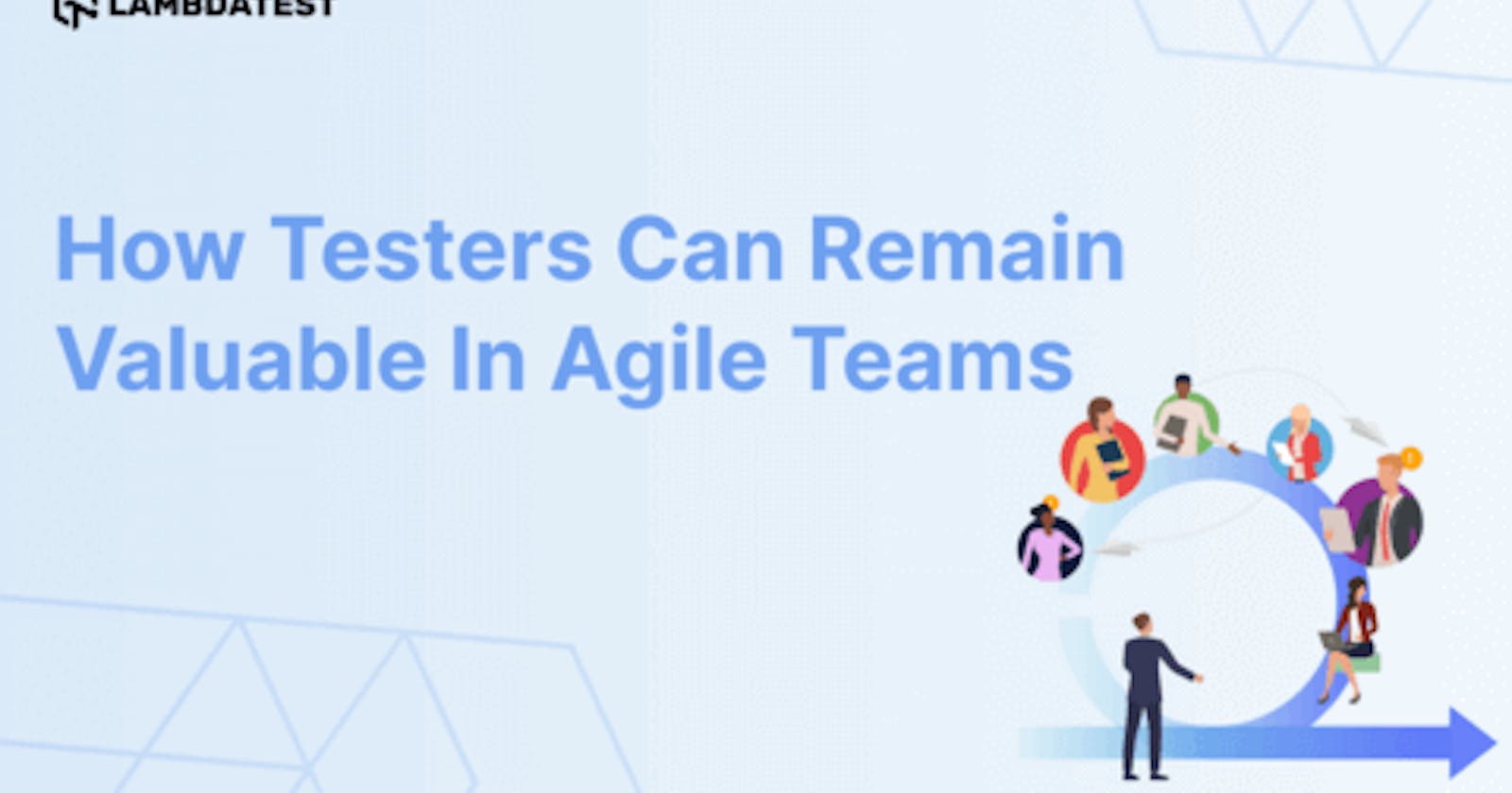 How Testers Can Remain Valuable in Agile Teams
