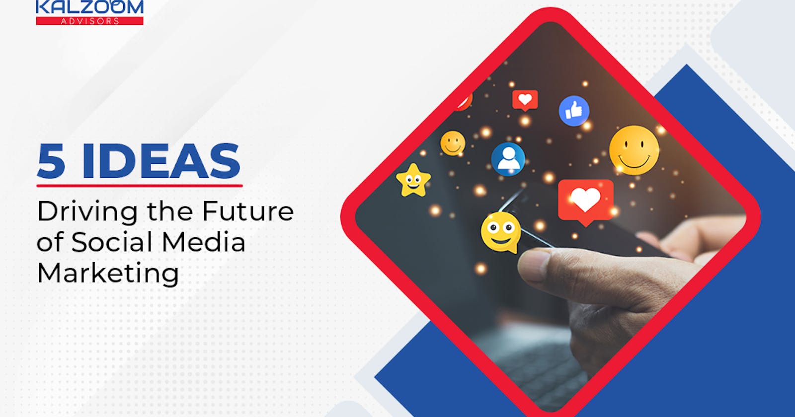 5 Ideas Driving the Future of Social Media Marketing