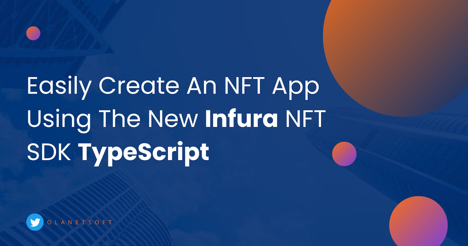 Easily Create An NFT App Using The New Infura NFT SDK TypeScript