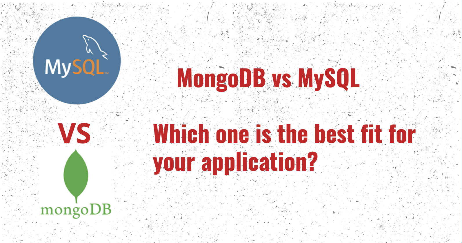 MongoDB Vs MySQL: Which One Is The Best Fit For Your Application?