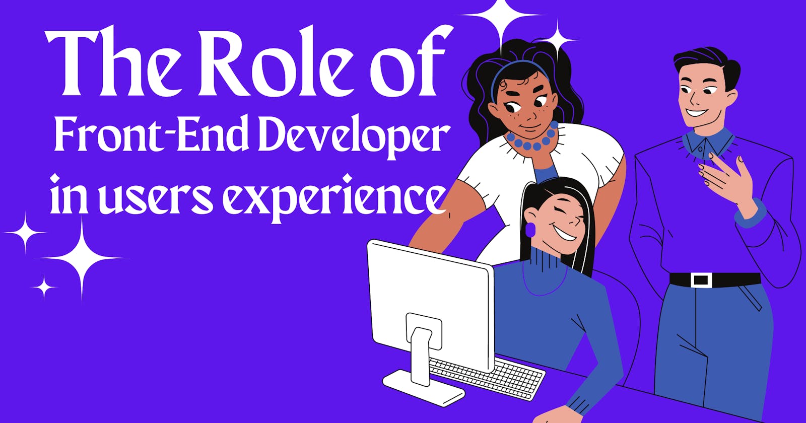 Do you know the role of a front-end developer in the user's experience?