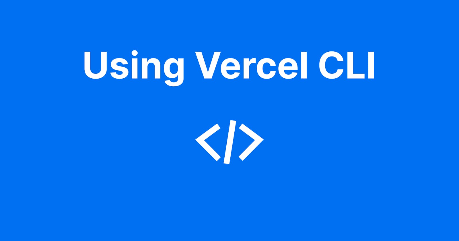 How to use Vercel CLI for deployment