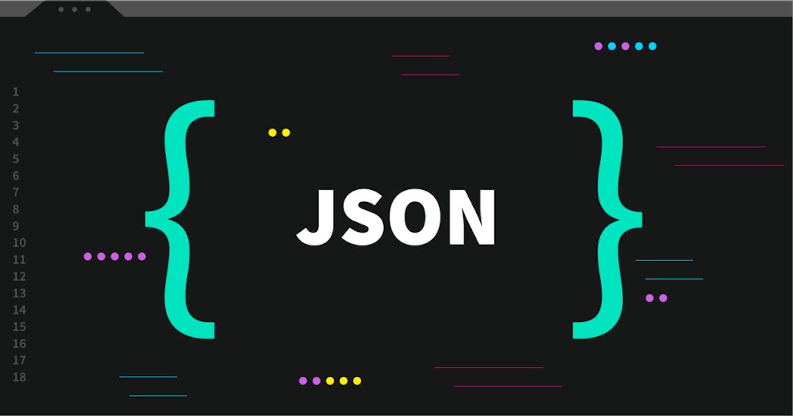 JSON (JavaScript Object Notation)!