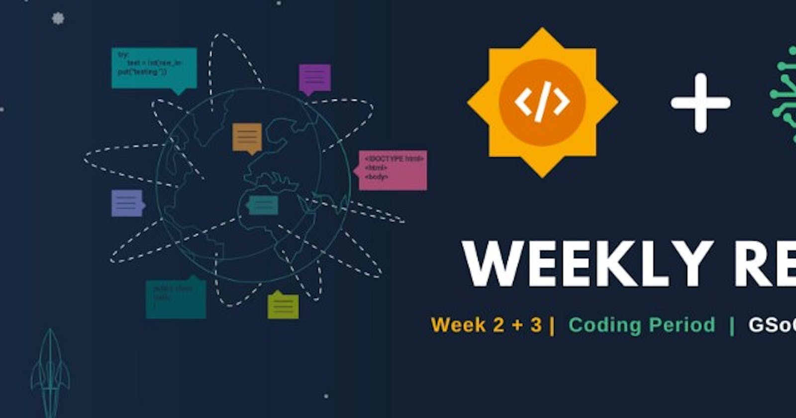 Coding Period GSoC’22 | Week 2 + 3