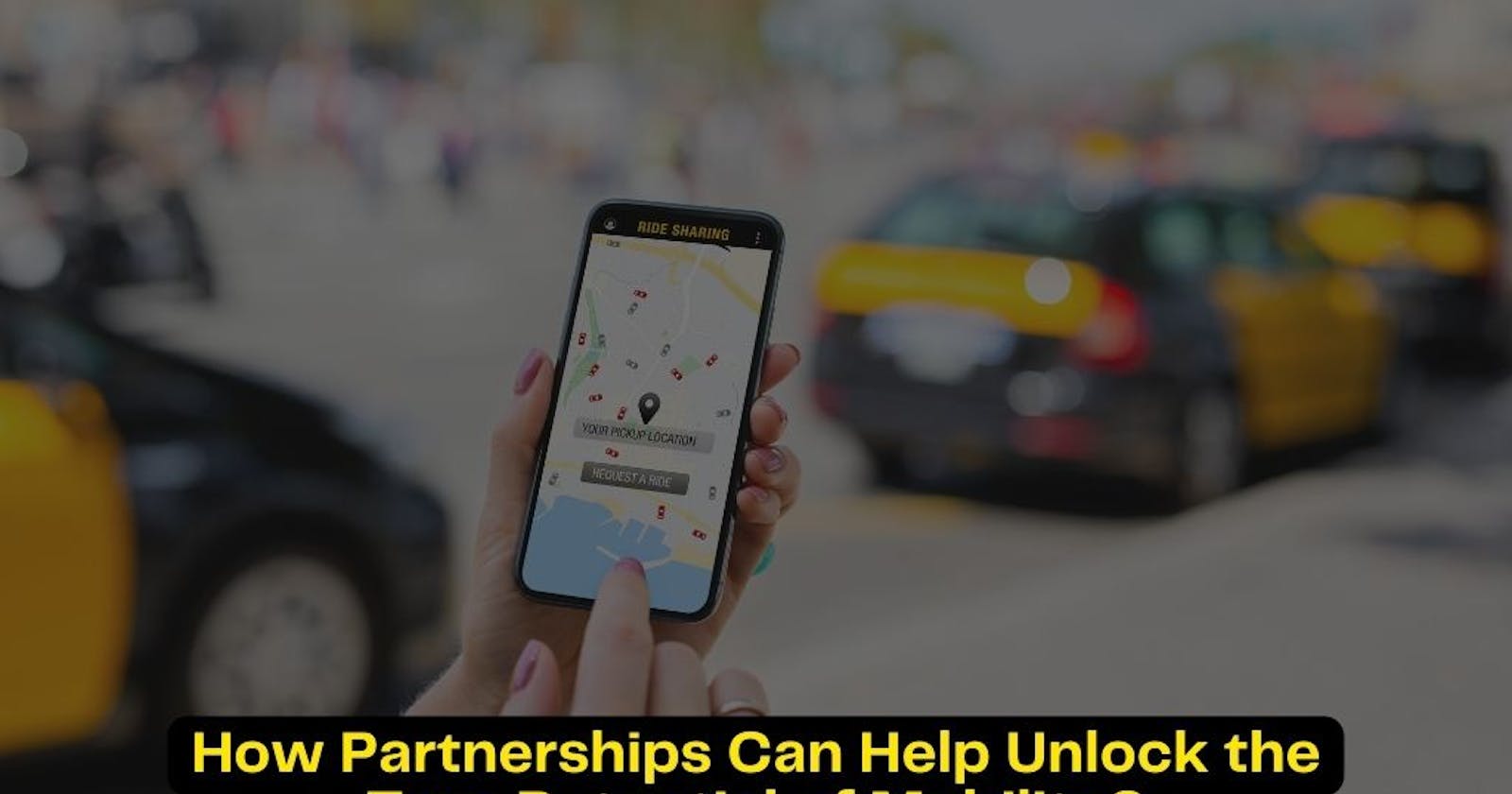 How Partnerships Can Help Unlock the True Potential of Mobility?