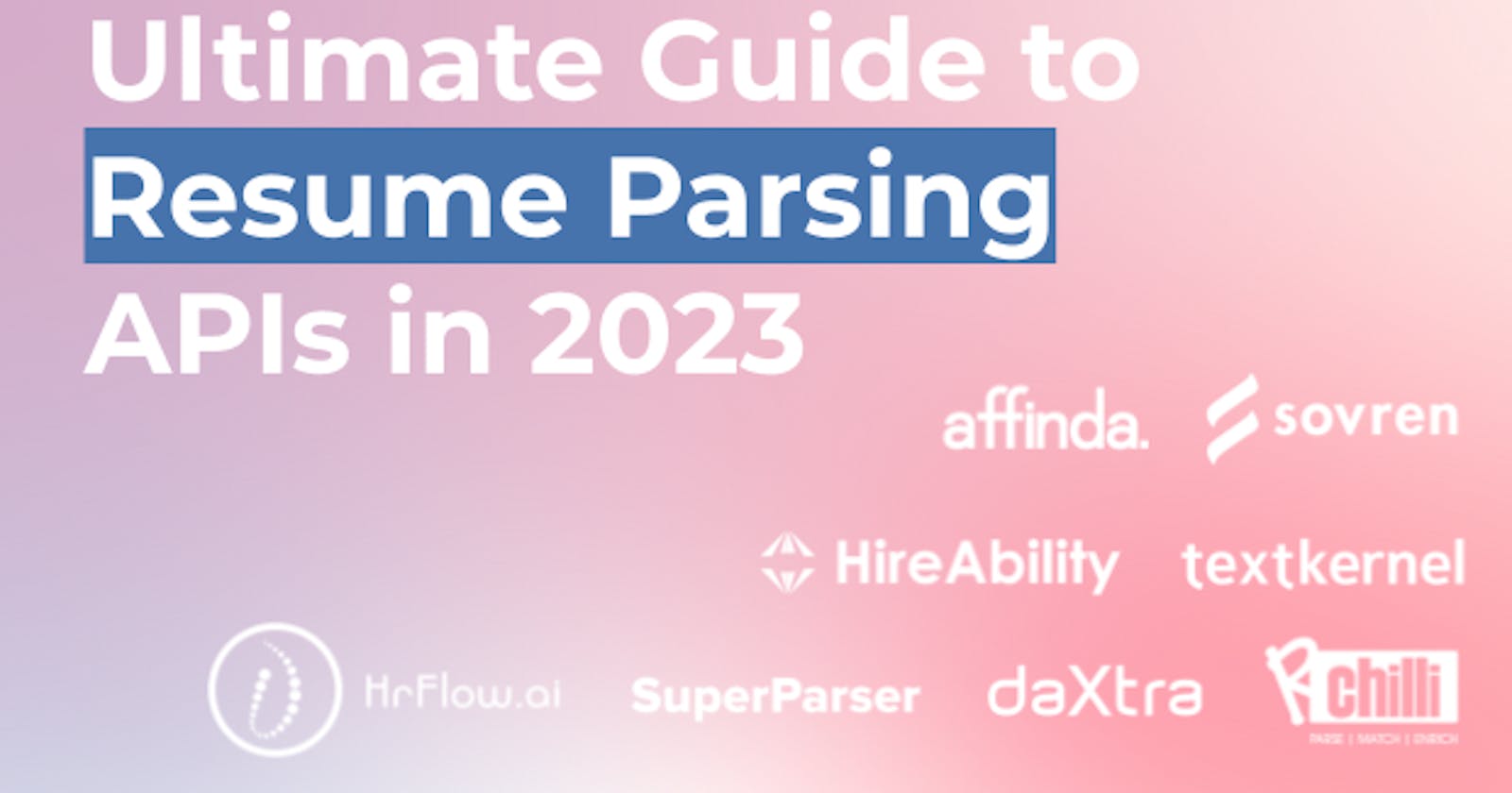 Ultimate Guide to Resume Parser APIs in 2023