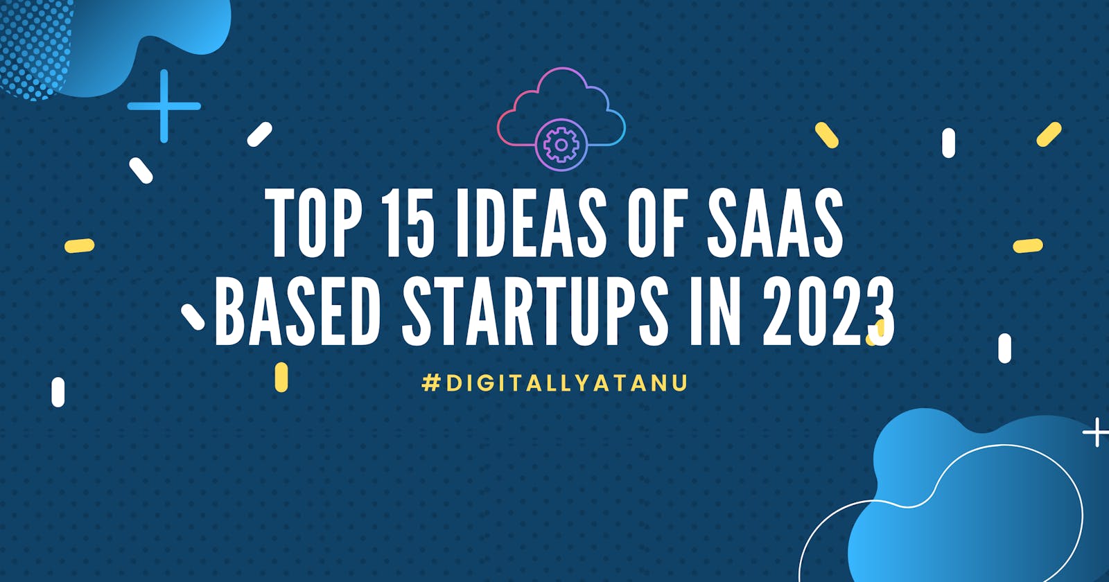 Top 15 ideas of SaaS-based startups in 2023 [by ChatGPT]