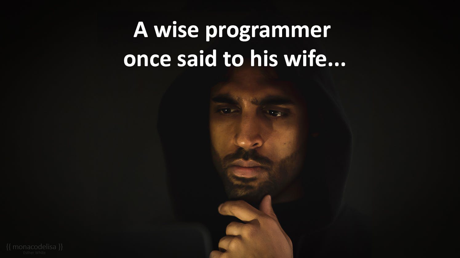 A wise programmer...