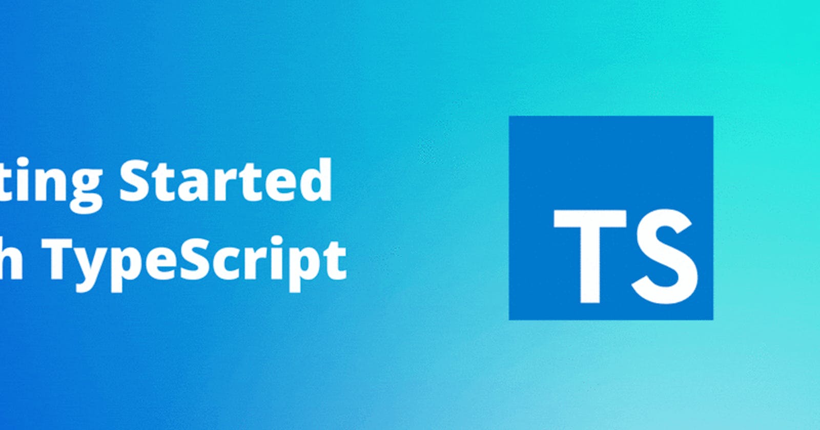Getting Started With TypeScript