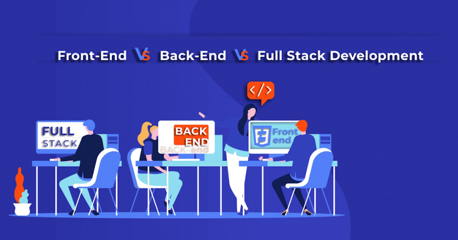 What is the difference between Full Stack, Frontend and Backend ?