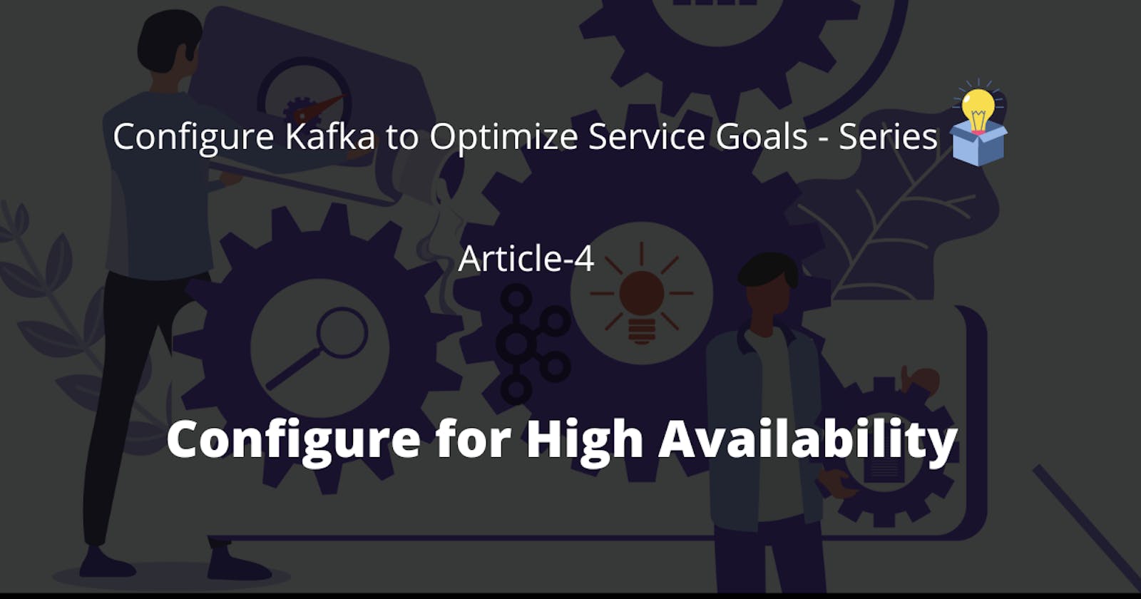 Configure Kafka for High Availability
