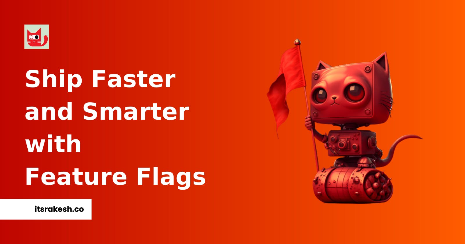 How Feature Flags Can Help You Ship Faster and Smarter?