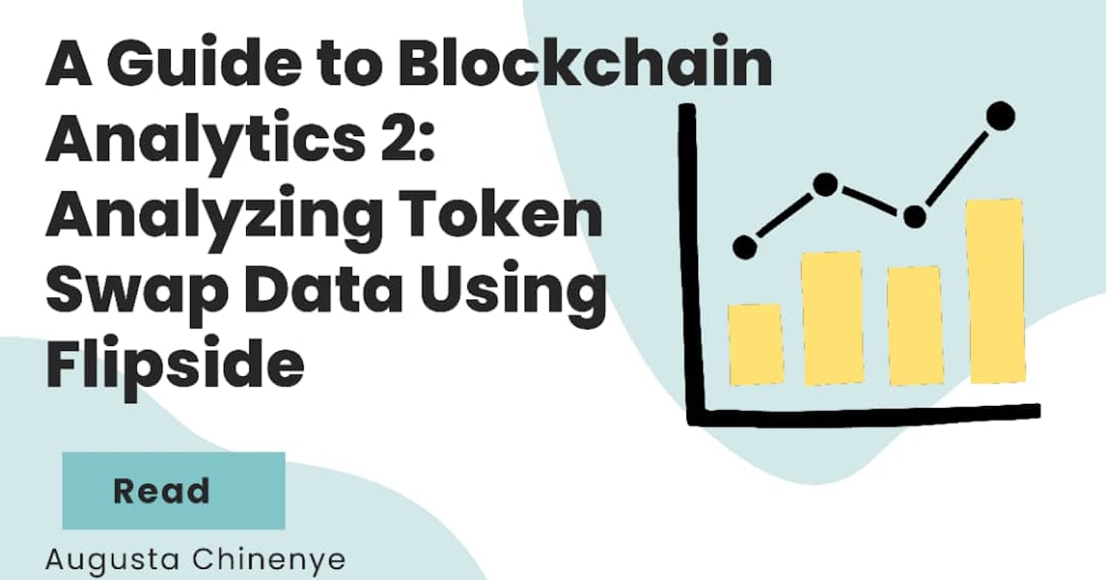 A Guide to Blockchain Analytics 2: Analyzing Token Swap data using Flipside
