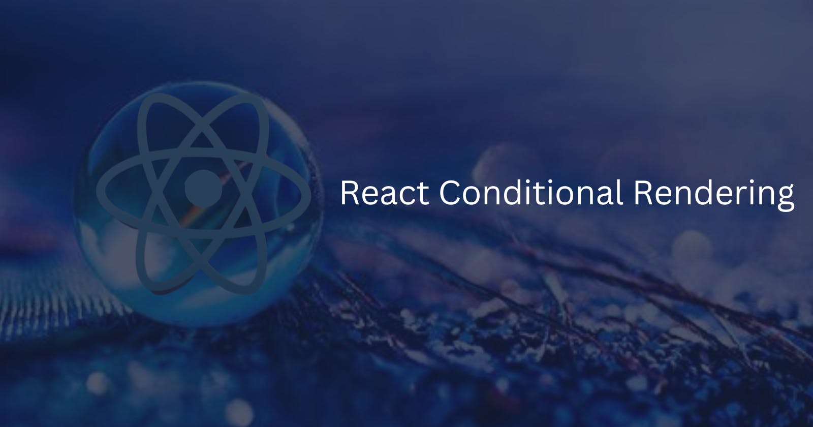 How To Implement React Conditional Rendering