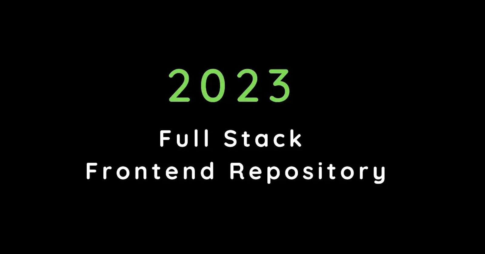 2023 Frontend Full Stack Repository