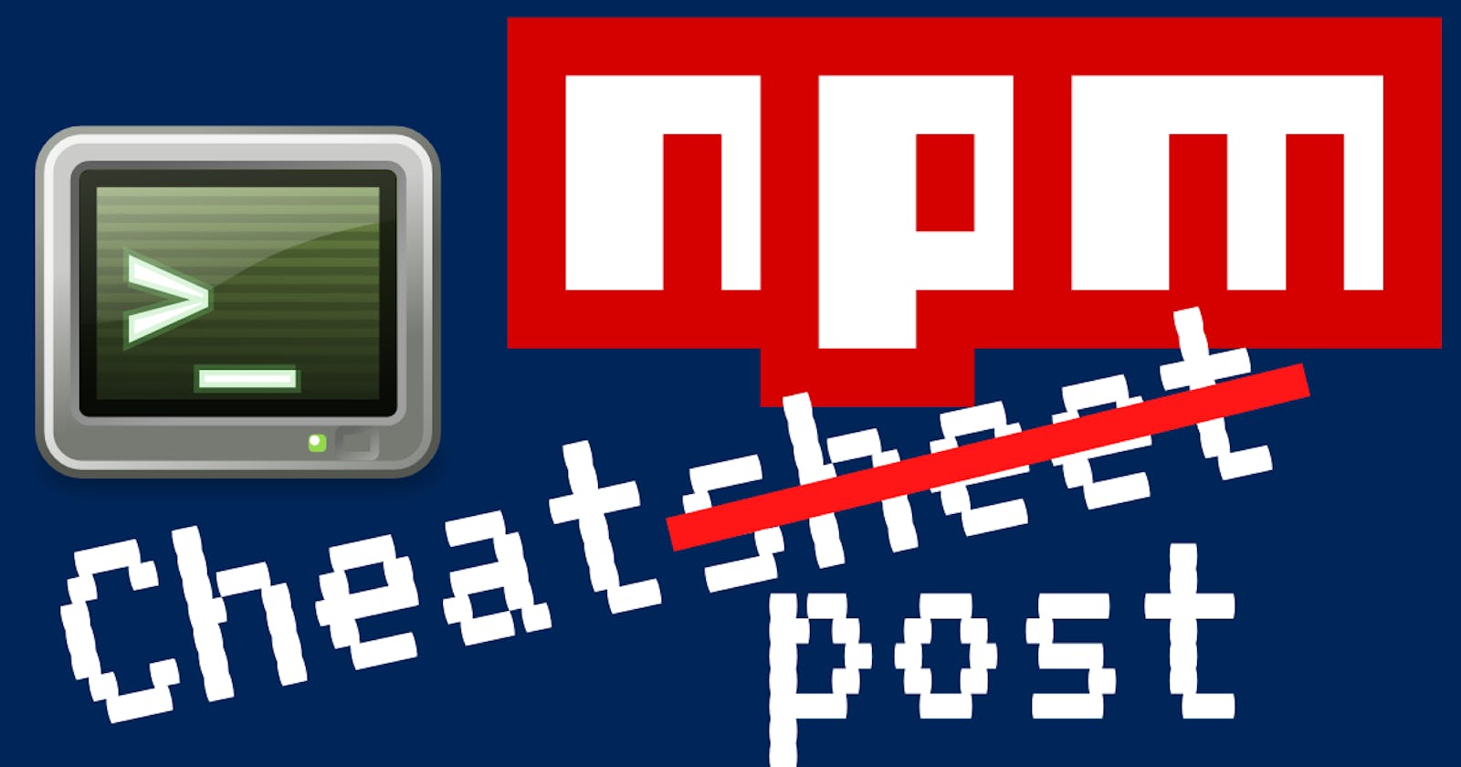NPM Commands Cheatsheet