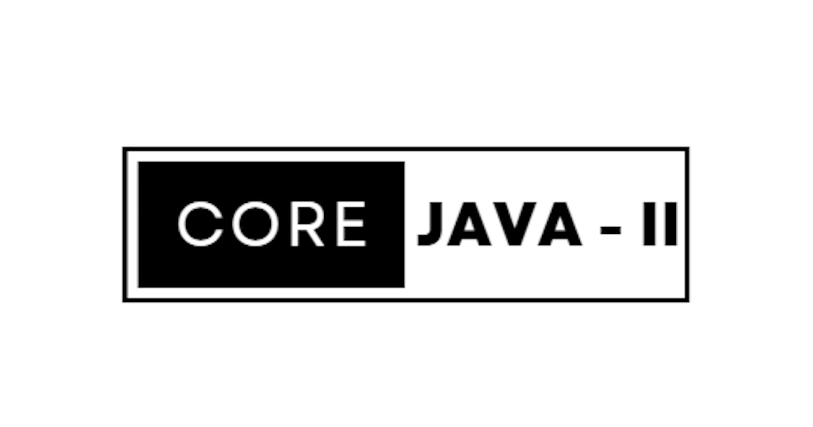 Java for Interviews (Core Java - II)