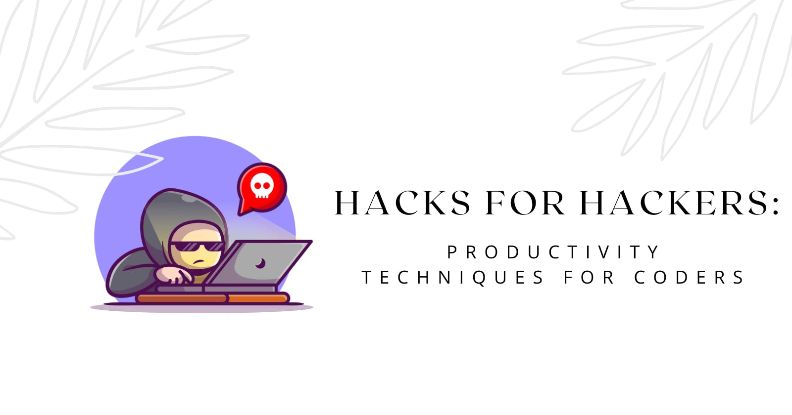 Hacks for Hackers: Productivity Techniques for Coders