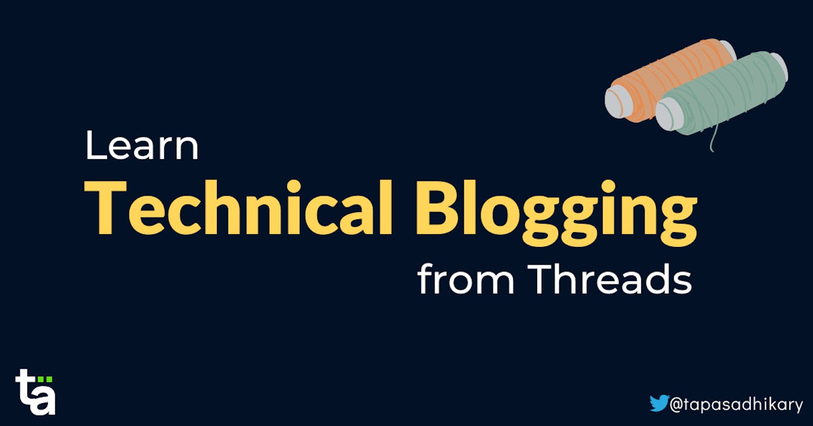 5 Twitter Threads to teach you about Technical Blogging