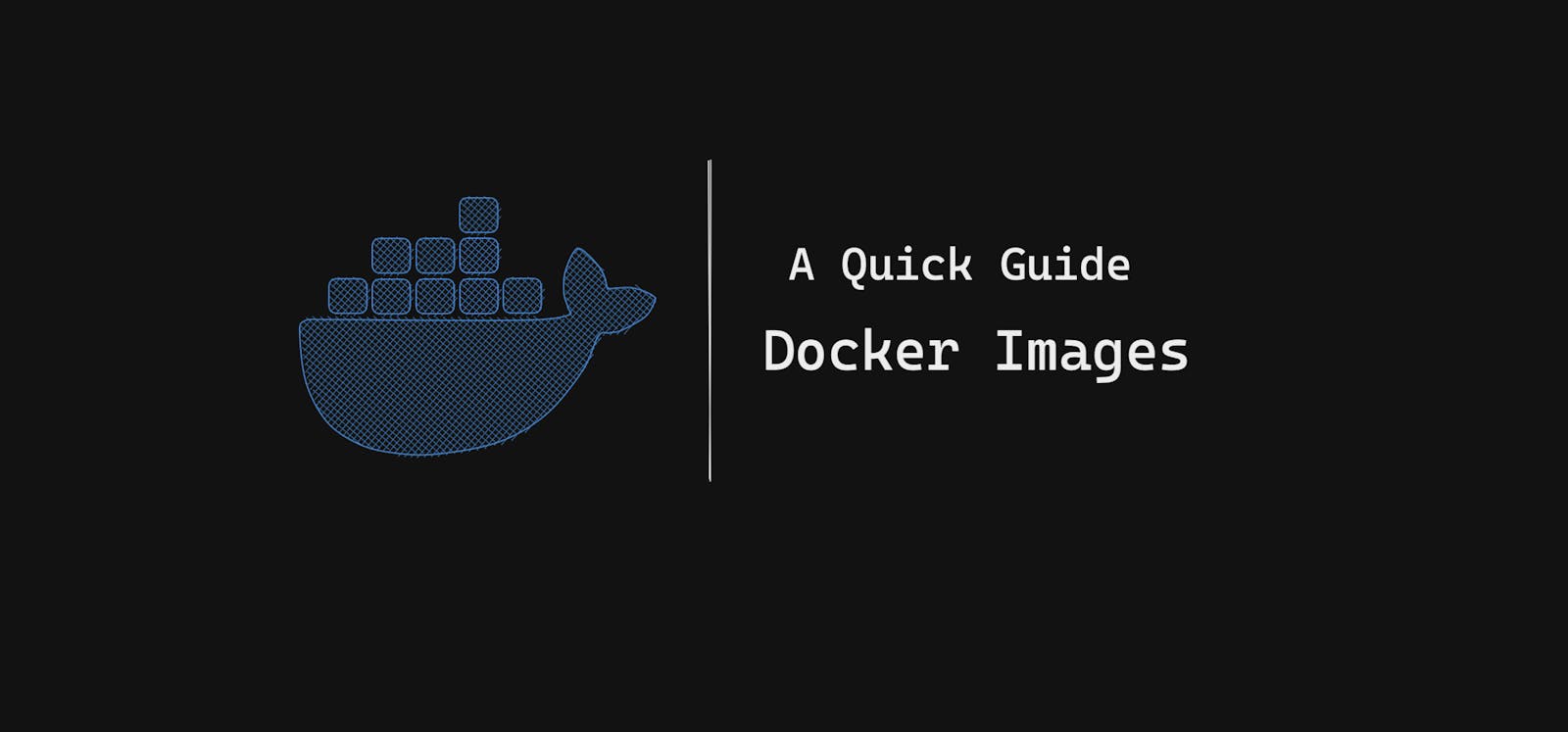 Docker Images: A Quick Guide