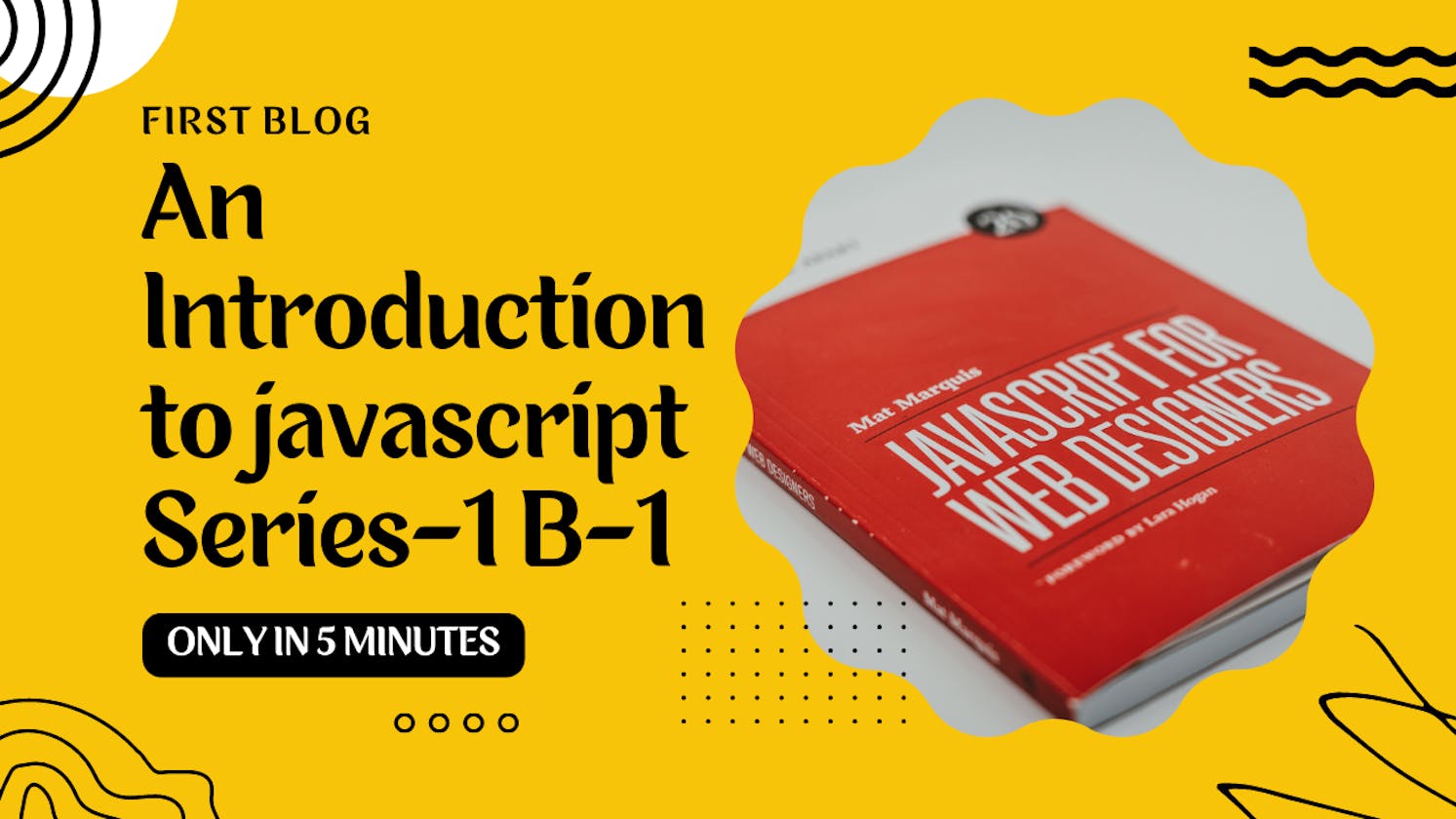 An Introduction to Javascript and some history of javascript  [S-1,B-1]