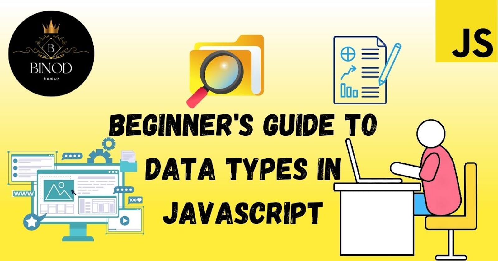 Beginner's Guide to Data Types in JavaScript🧑‍🎓