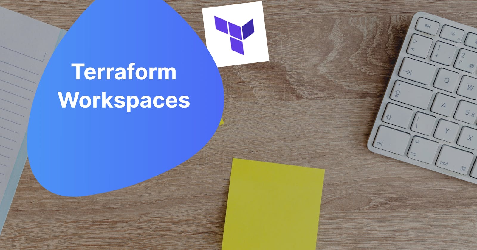 Terraform Workspaces with a simple example use case.